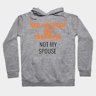 She adopted my challenge, not my spouse Hoodie